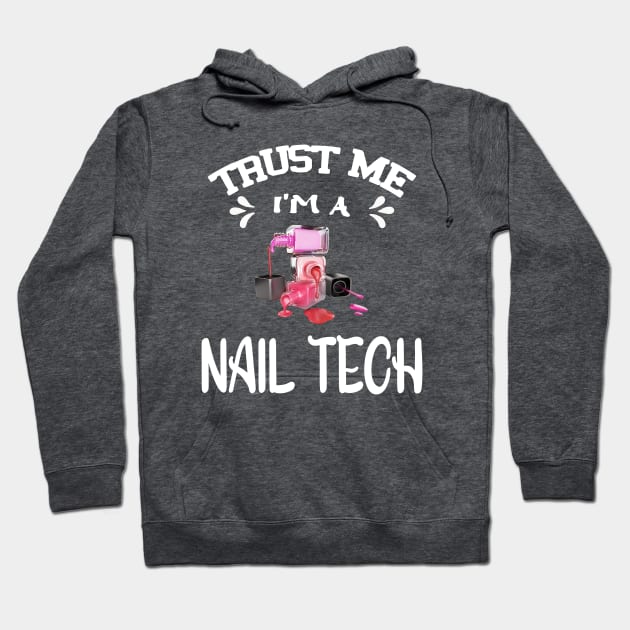 Trust me I'm a Nail Tech Hoodie by Roberto C Briseno